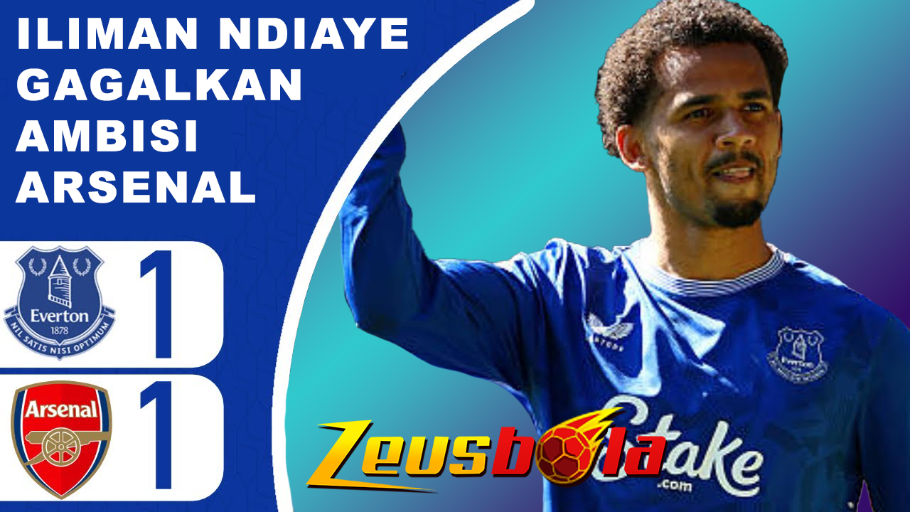 Ndiaye Gagalkan Ambisi Arsenal, Everton Tahan Imbang The Gunners