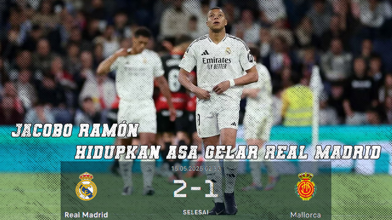 Gol di Detik Terakhir Jacobo Ramón Hidupkan Asa Gelar Real Madrid, Tapi Nasib Masih di Tangan Barcelona