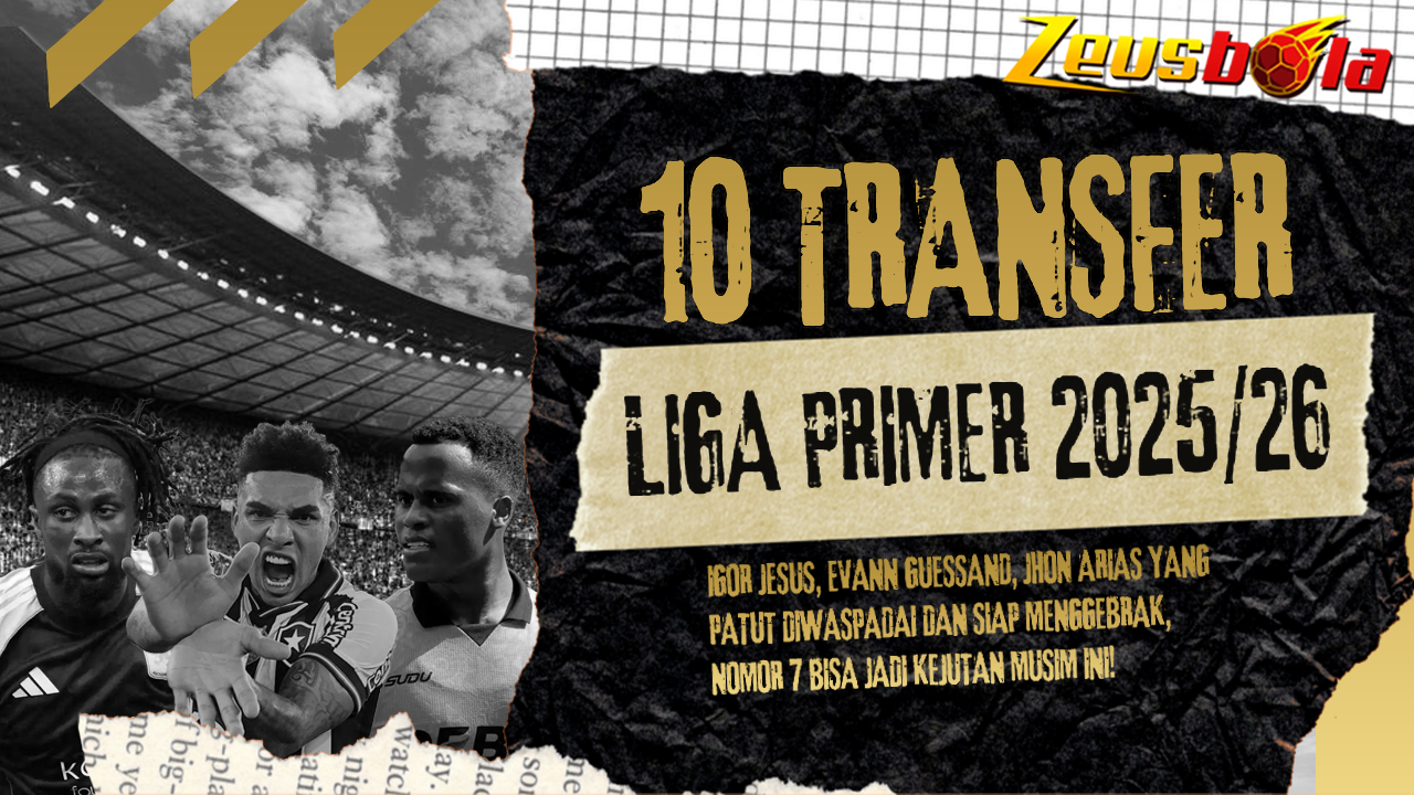 10 Transfer Liga Primer 2025 yang Siap Menggebrak, Nomor 7 Bisa Jadi Kejutan Musim Ini