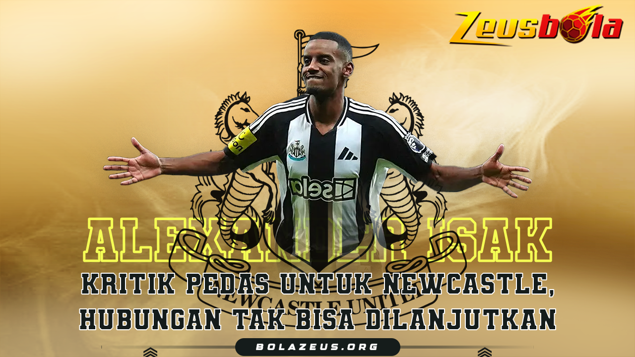 Alexander Isak! Kritik Pedas untuk Newcastle, Janji Dilanggar, Hubungan Tak Bisa Dilanjutkan Menuju Liverpool