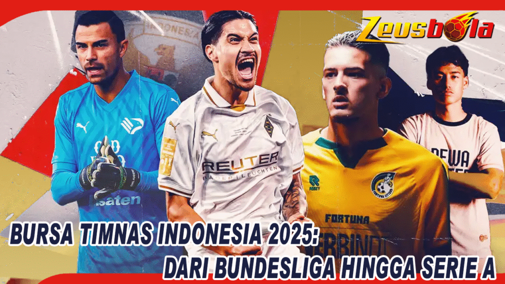 Bursa Transfer Timnas Indonesia 2025 Dari Bundesliga, Serie A, Hingga Pulang Kampung
