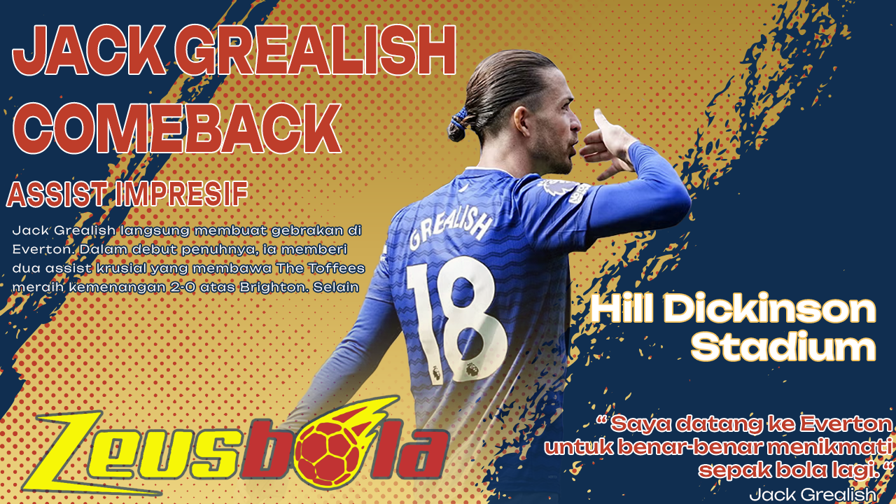 Jack Grealish Comeback! Dari Kehilangan Semangat di City ke Dua Assist Impresif di Everton