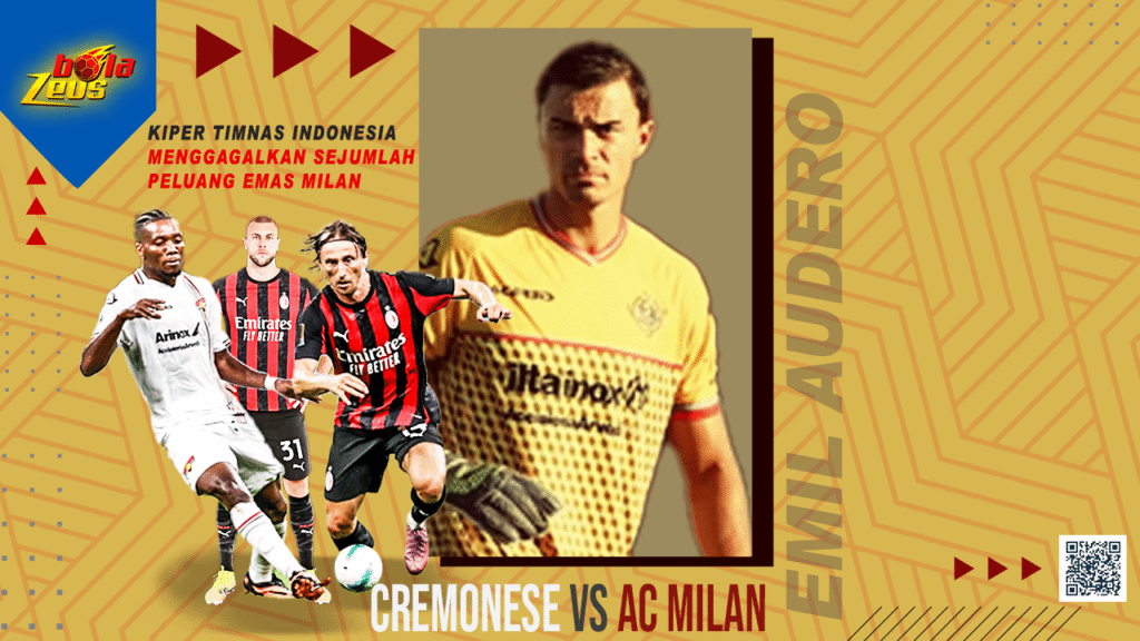 Kejutan di San Siro! Emil Audero Tampil Perkasa, Cremonese Taklukkan AC Milan