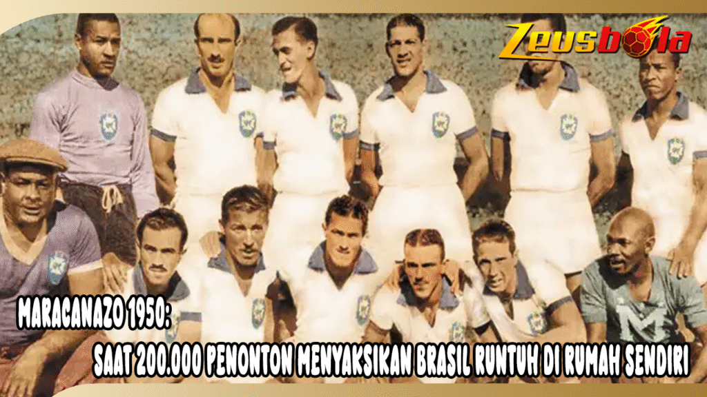 Maracanazo 1950 Saat 200.000 Penonton Menyaksikan Brasil Runtuh di Rumah Sendiri