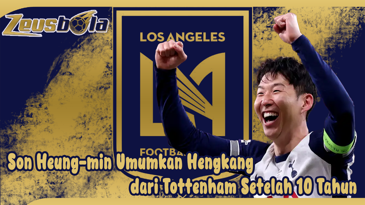 Son Heung-min Umumkan Hengkang dari Tottenham Setelah 10 Tahun Siap Menuju MLS