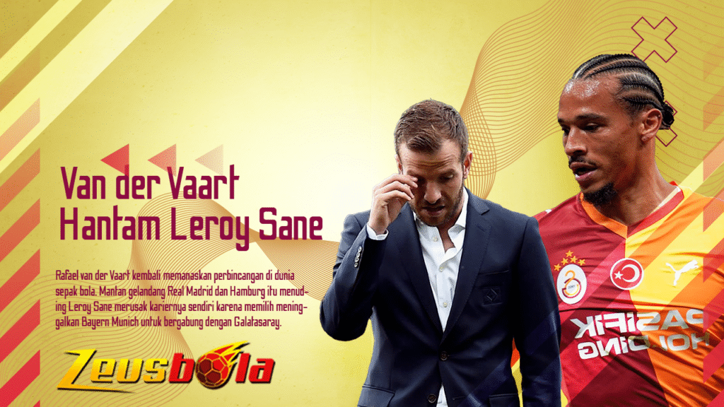 Van der Vaart Hantam Leroy Sane Dia Sendiri yang Menghancurkan Kariernya