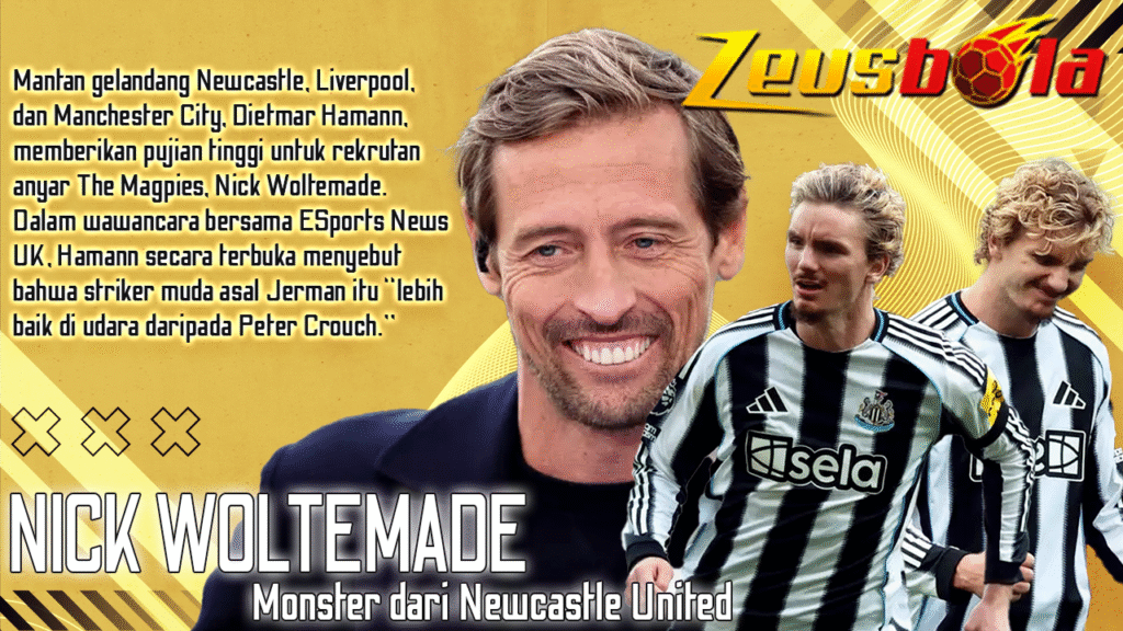 Dietmar Hamann Terpukau dengan Monster Baru Newcastle, Nick Woltemade