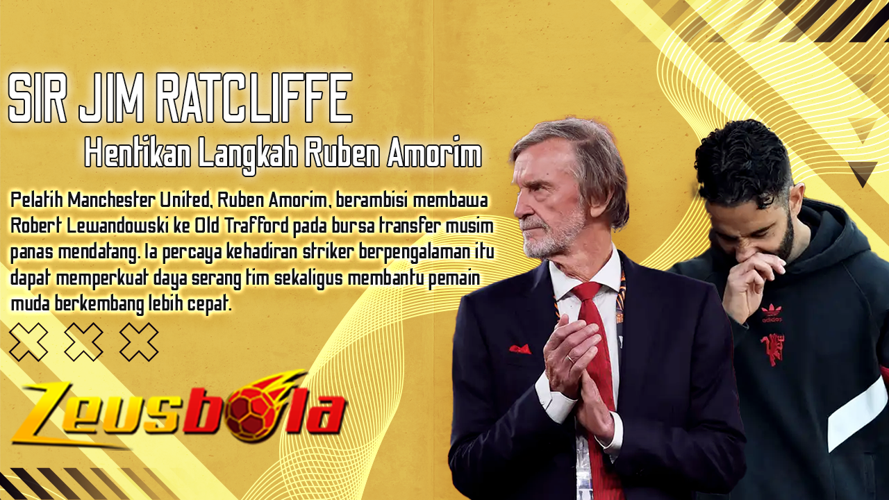 Transfer Gagal Sebelum Dimulai Ratcliffe Hentikan Langkah Ruben Amorim Datangkan Lewandowski ke Old Trafford