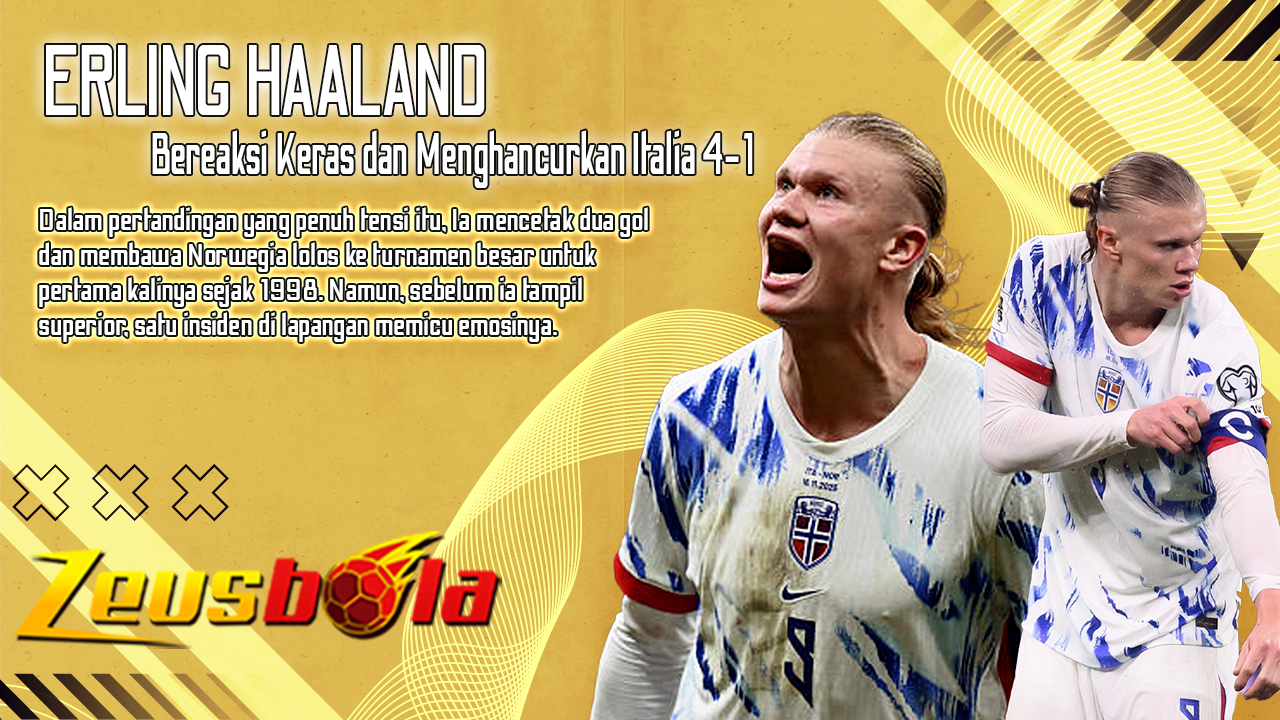 Dipro­vokasi Sampai Diraba, Haaland Bereaksi Keras dan Menghancurkan Italia 4-1