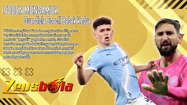 Man City Hampir Menyerah di Etihad Foden Mengamuk, Guardiola Soroti ‘Penyakit’ Babak Kedua