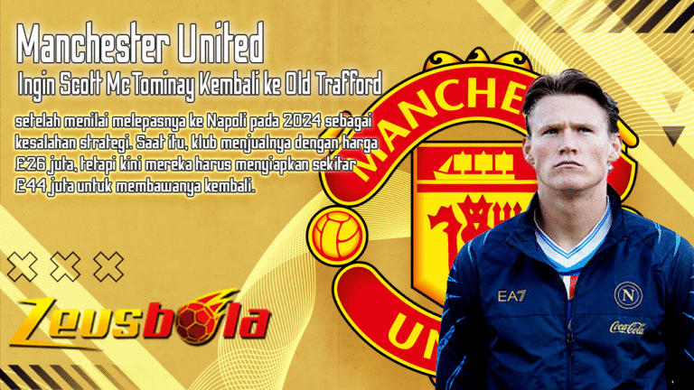 Manchester United Siap Bayar Mahal Scott McTominay Bisa Kembali ke Old Trafford