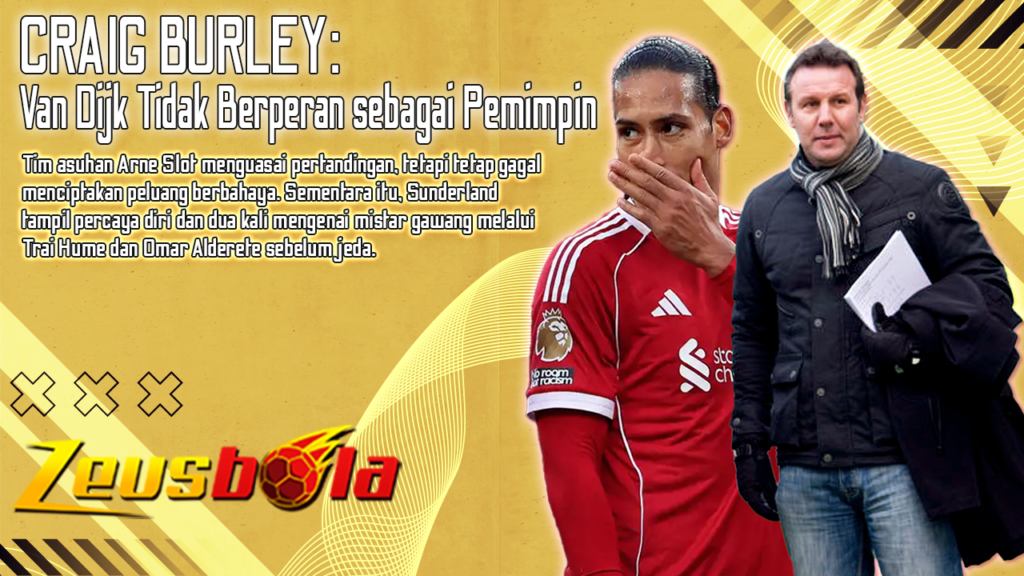 DISIKAT CRAIG BURLEY Van Dijk Jadi Pusat Kritik Setelah Liverpool Tersandung di Anfield